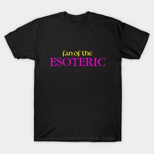 Fan Of The Esoteric T-Shirt